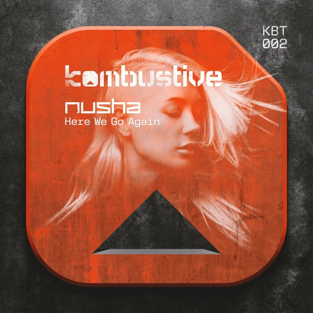 KBT001 Nusha - Here We Go Again is another single release on Kombustive record label